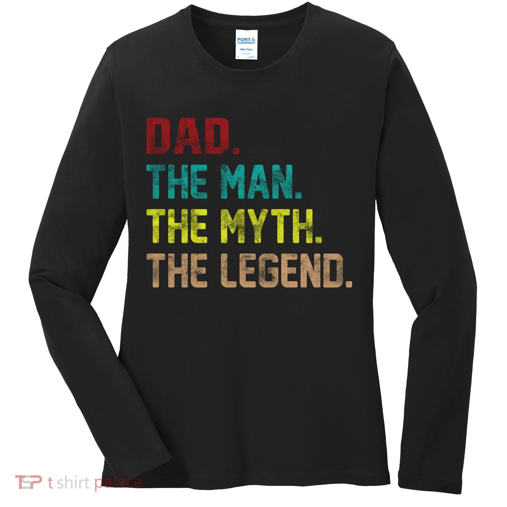 Dad The Man The Myth The Legend  Women's Long Sleeve Shirt