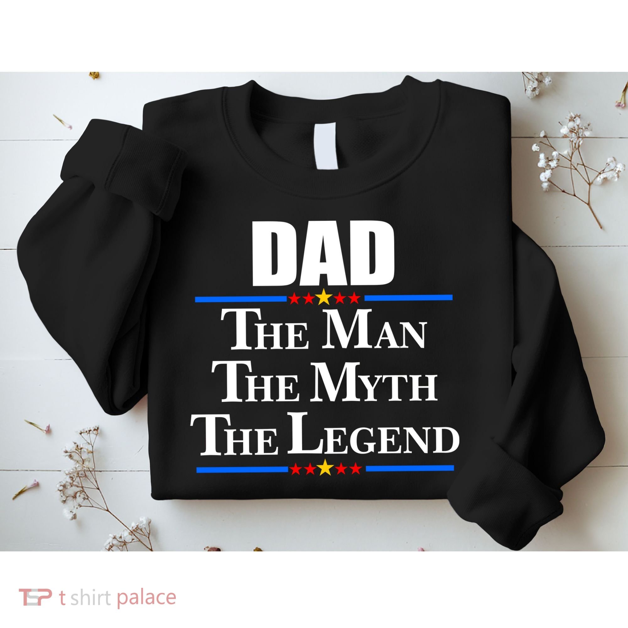 Dad The Man The Myth The Legend Stars Sweatshirt