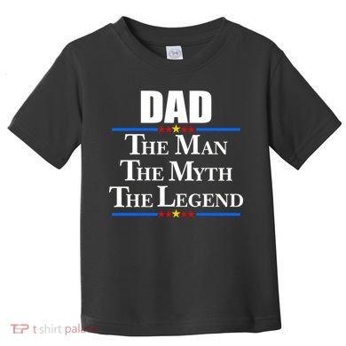 Dad The Man The Myth The Legend Stars Toddler T-Shirt