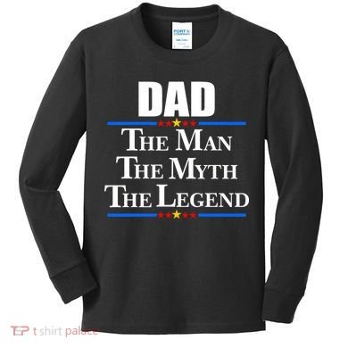 Dad The Man The Myth The Legend Stars Kids Long Sleeve Shirt