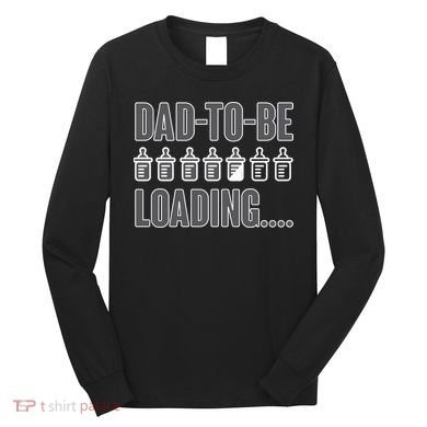 Dad To Be Loading Long Sleeve Shirt