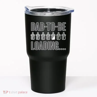 Dad To Be Loading Tumbler
