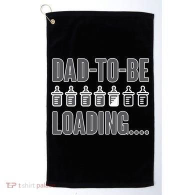 Dad To Be Loading Golf Towel