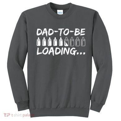 Dad To Be Loading Future Daddy Sweatshirt