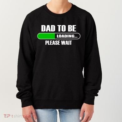 Dad To Be Loading Please Wait Women's Sweatshirt
