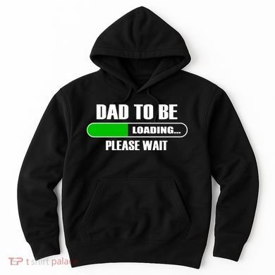 Dad To Be Loading Please Wait Hoodie