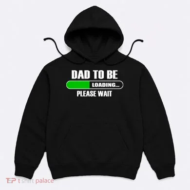 Dad To Be Loading Please Wait Hoodie