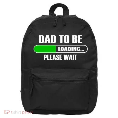 Dad To Be Loading Please Wait 16 in Basic Backpack