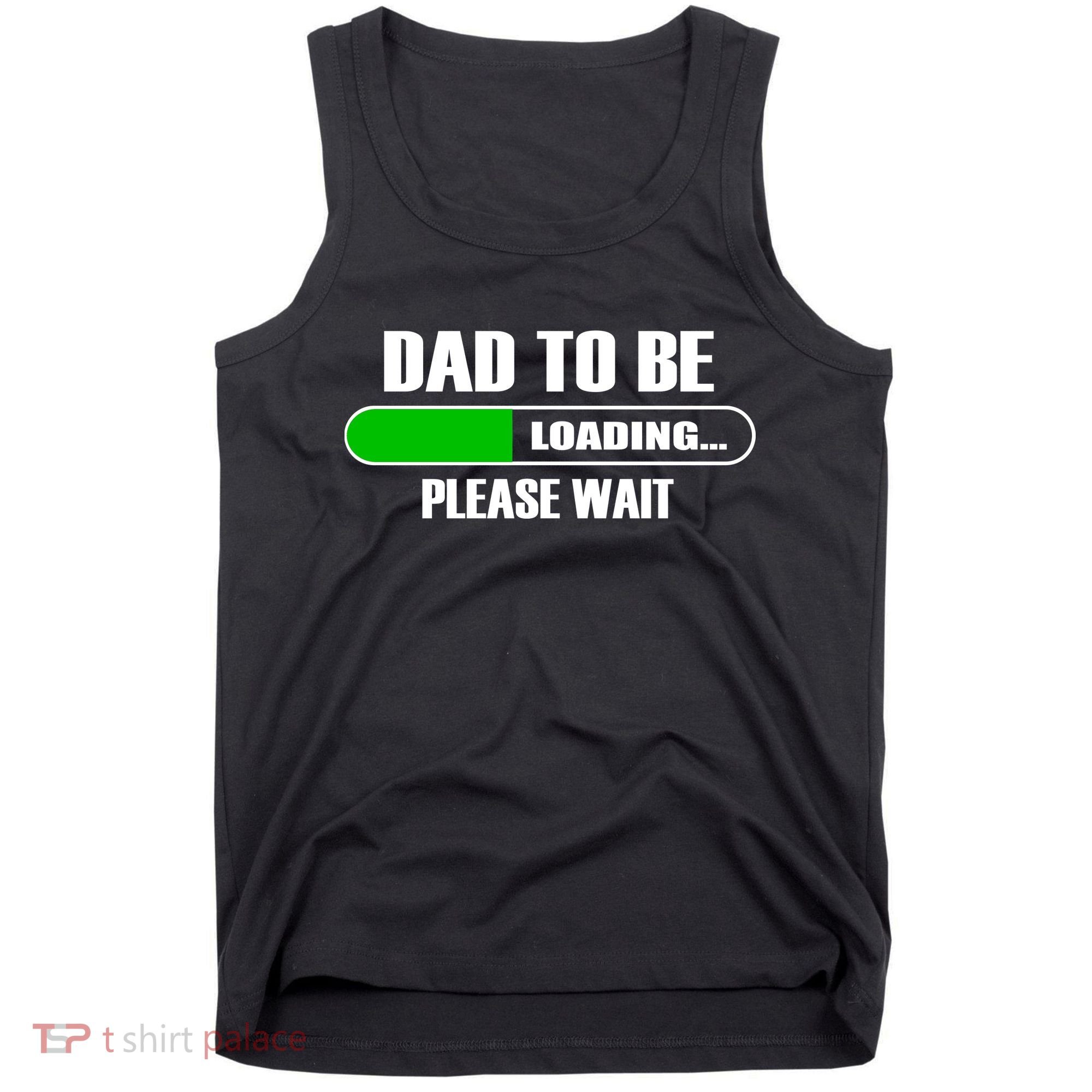 Dad To Be Loading Please Wait Tank Top