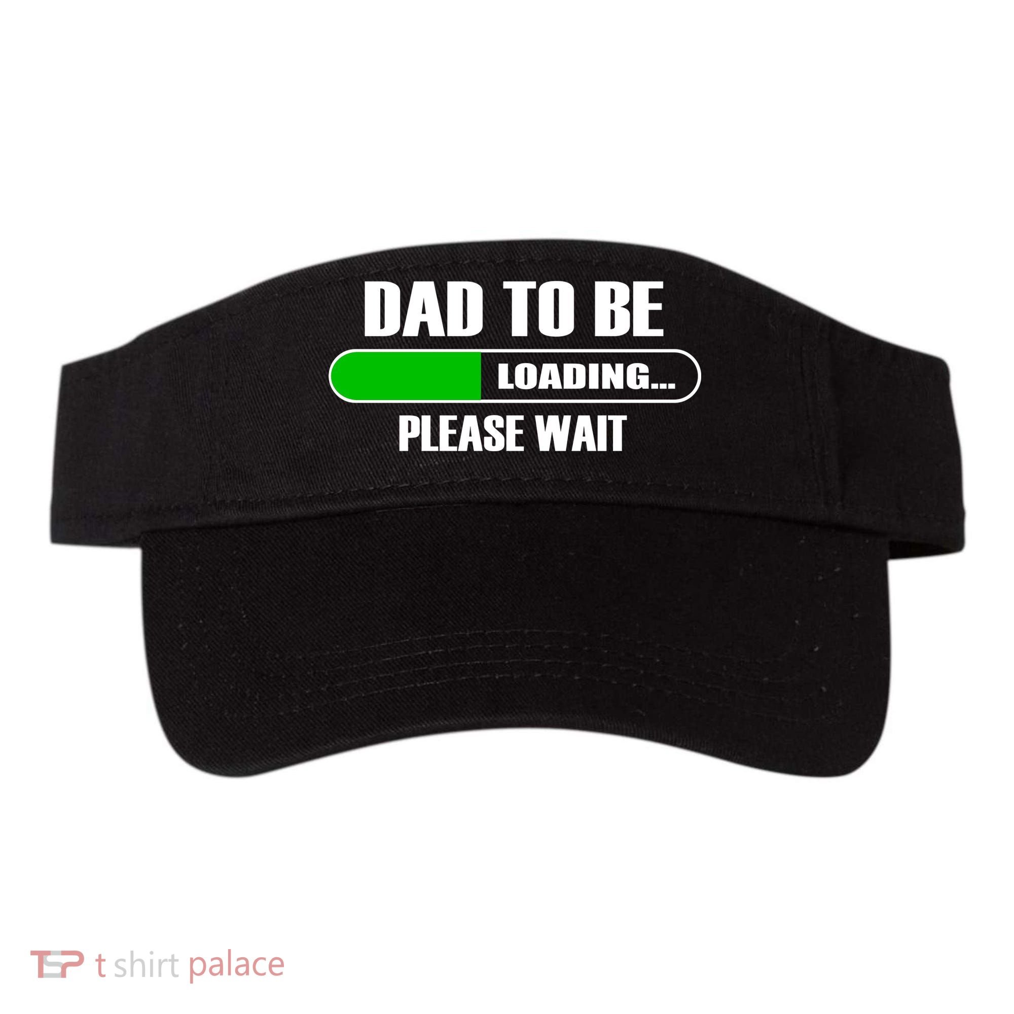 Dad To Be Loading Please Wait Visor