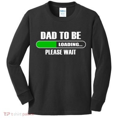 Dad To Be Loading Please Wait Kids Long Sleeve Shirt