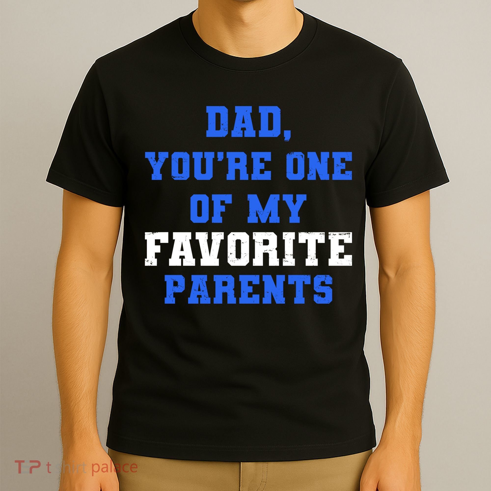 Dad You're One Of My Favorite Parent T-Shirt
