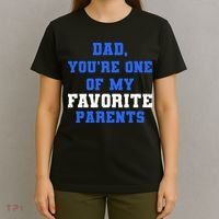 Dad You're One Of My Favorite Parent T-Shirt thumb 4