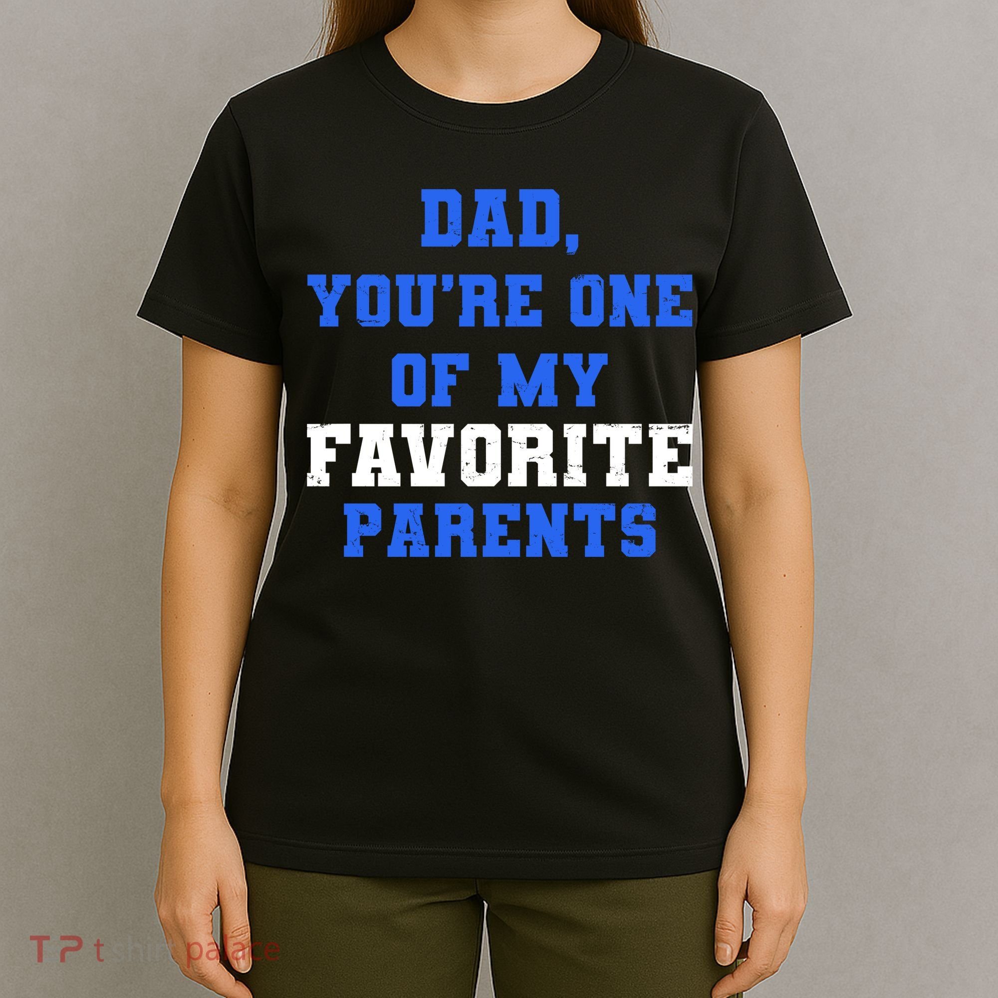 Dad You're One Of My Favorite Parent T-Shirt