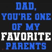 Dad You're One Of My Favorite Parent T-Shirt thumb 7