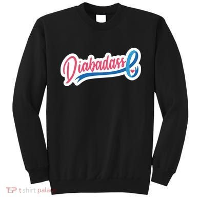 Diabetes Awareness Diabadass Sweatshirt