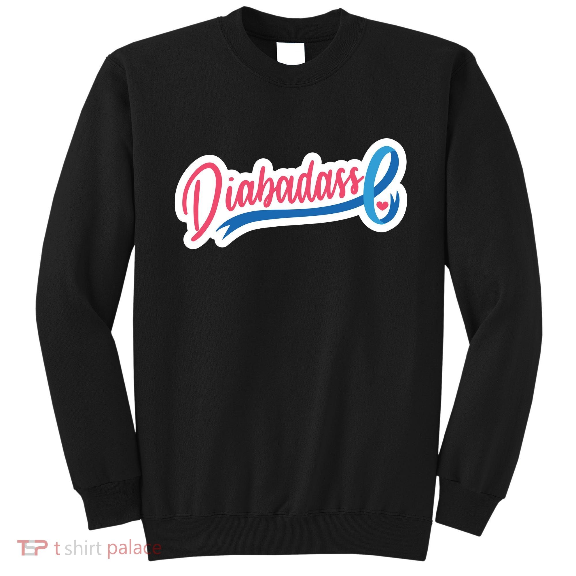 Diabetes Awareness Diabadass Sweatshirt