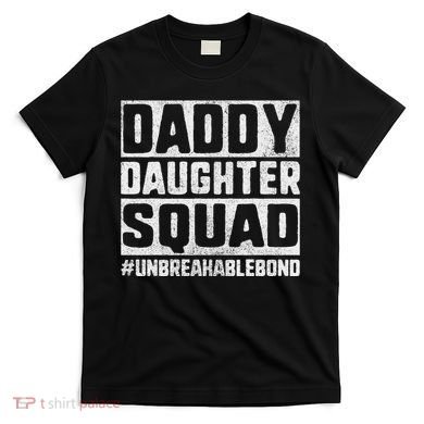 Daddy And Daughter S Father Daughter Squad Bond T-Shirt