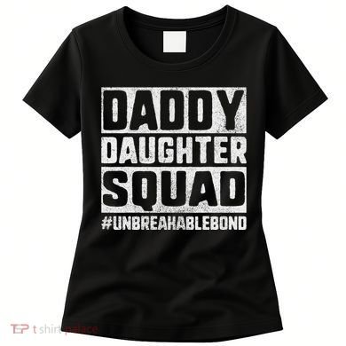 Daddy And Daughter S Father Daughter Squad Bond Women's T-Shirt