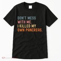 Diabetes Awareness Dont Mess With Me I Killed My Own Pancreas Tall T-Shirt thumb 0