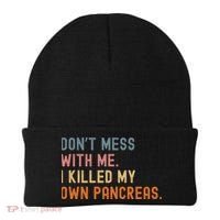 Diabetes Awareness Dont Mess With Me I Killed My Own Pancreas Beanie thumb 0