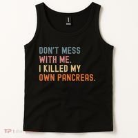 Diabetes Awareness Dont Mess With Me I Killed My Own Pancreas Tank Top thumb 2