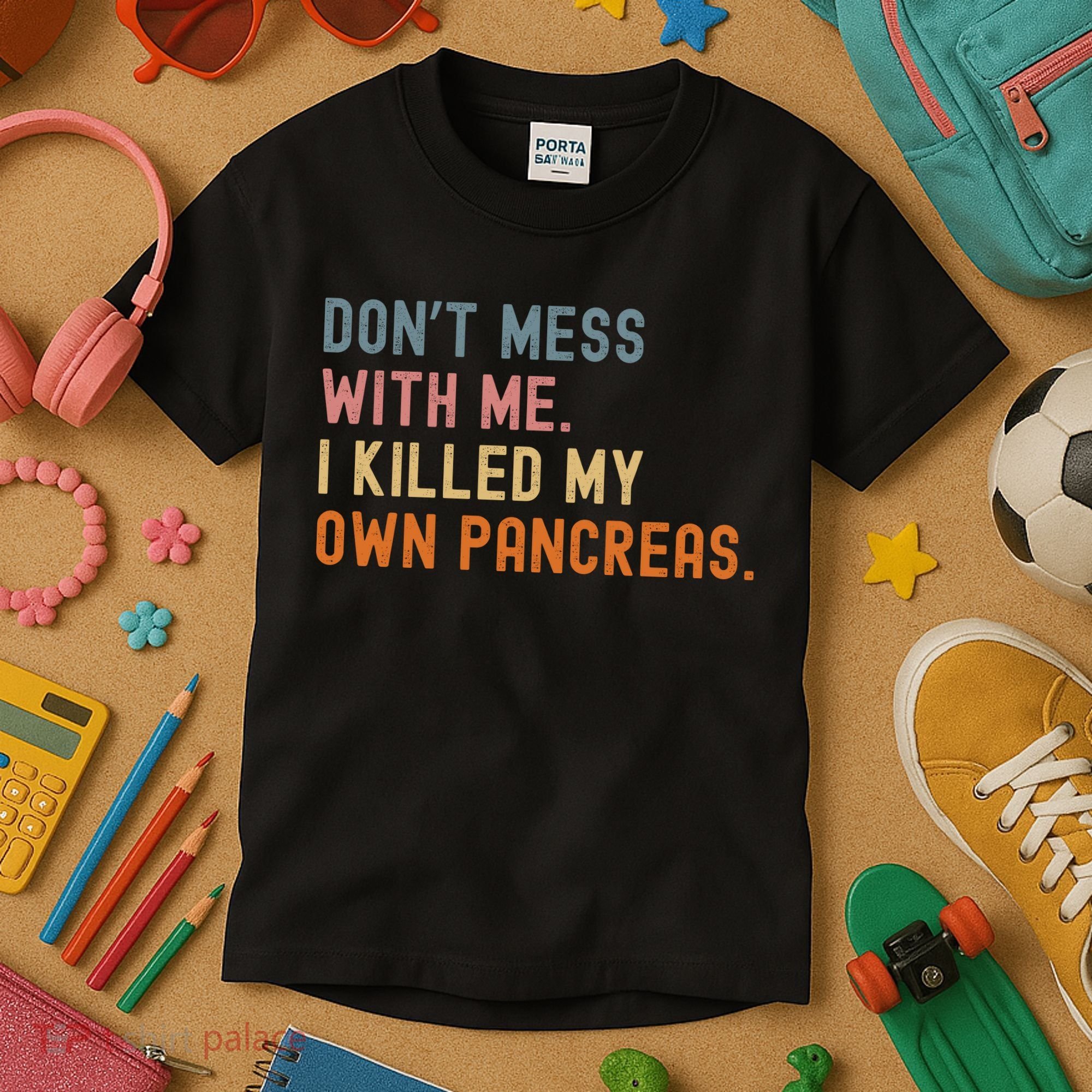 Diabetes Awareness Dont Mess With Me I Killed My Own Pancreas Kids T-Shirt