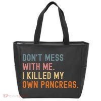 Diabetes Awareness Dont Mess With Me I Killed My Own Pancreas Tote Bag thumb 0