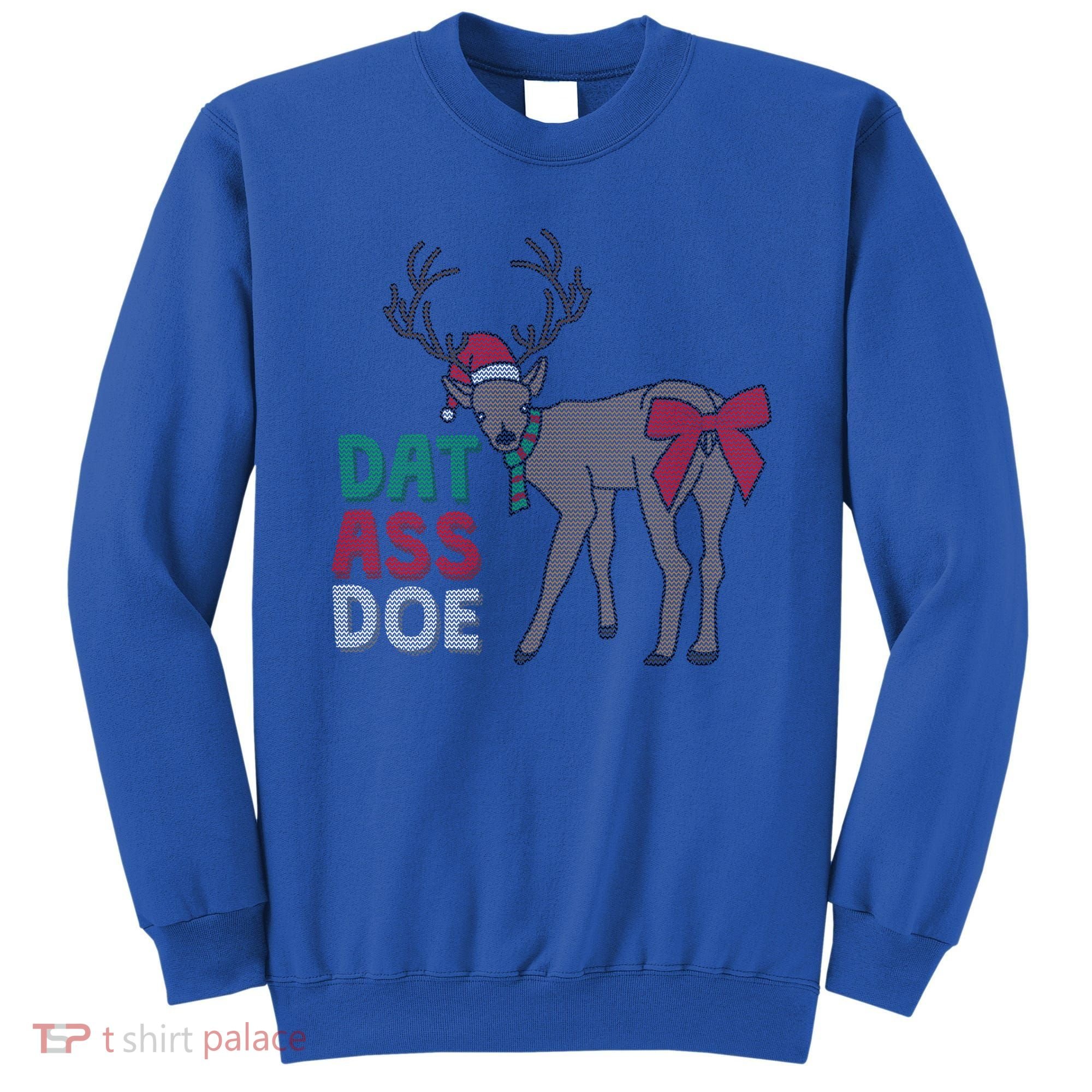 Dat Ass Doe Reindeer Naughty Funny Christmas Gift Sweatshirt