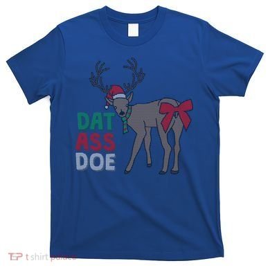 Dat Ass Doe Reindeer Naughty Funny Christmas Gift T-Shirt