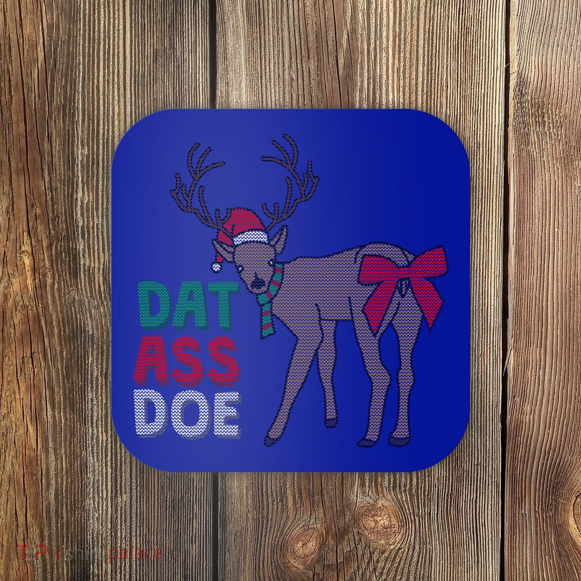Dat Ass Doe Reindeer Naughty Funny Christmas Gift Coaster