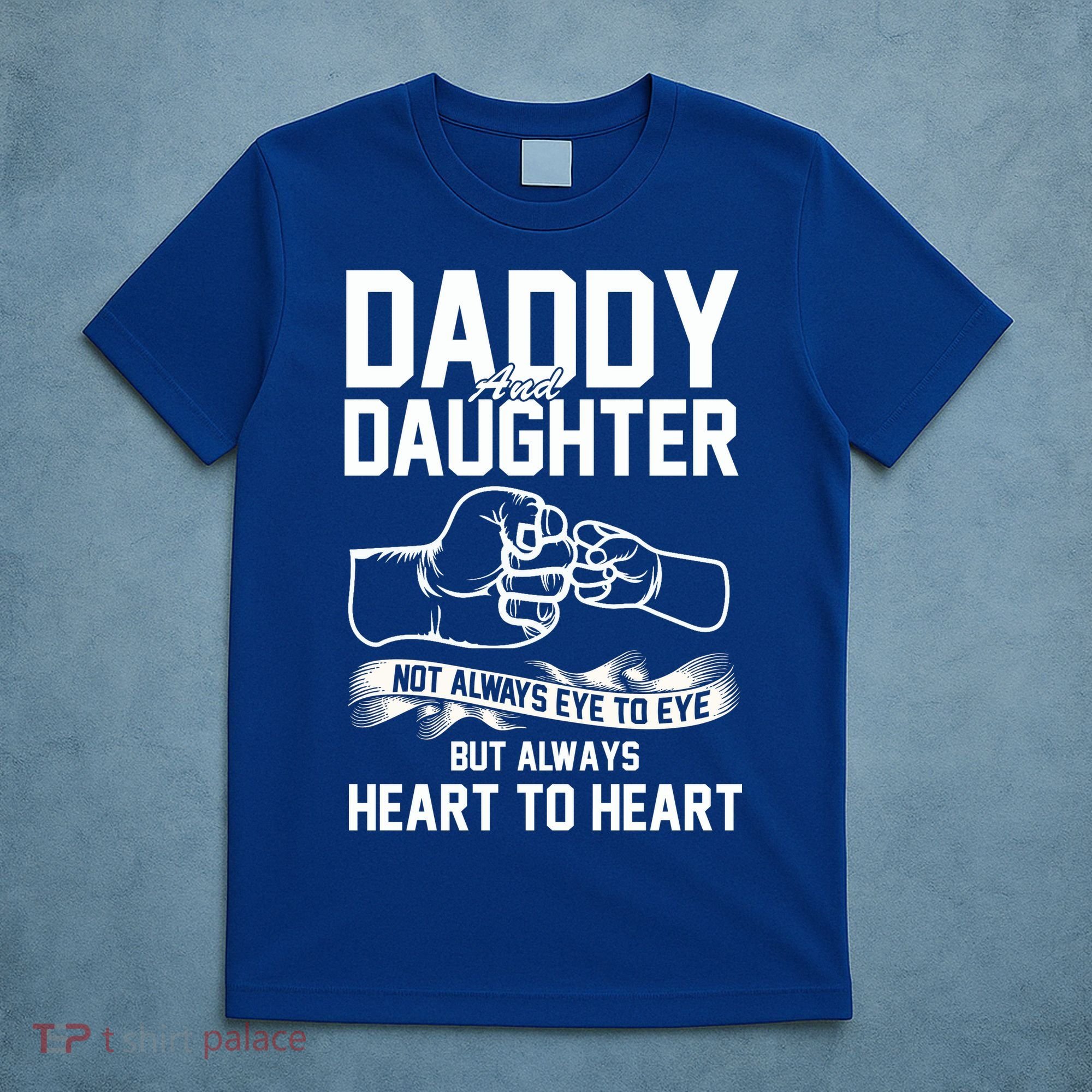 Daddy And Daughter Not Always Eye To Eye But Always Heart To Heart T-Shirt