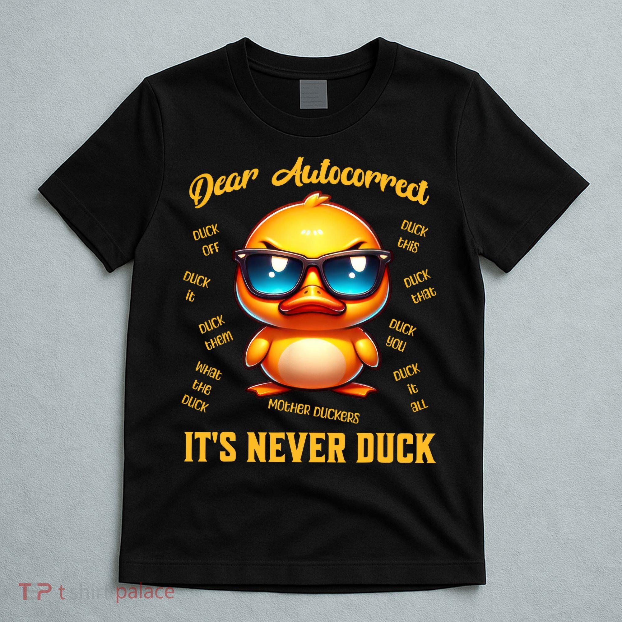 Dear Autocorrect Duckling It Is Never Duck Adult Humor T-Shirt