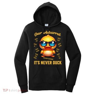 Dear Autocorrect Duckling It Is Never Duck Adult Humor Women's Hoodie