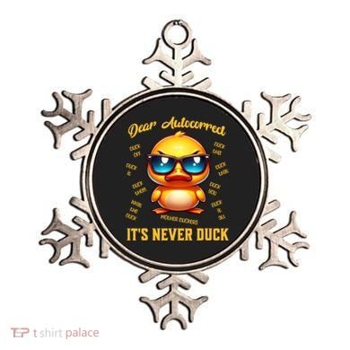 Dear Autocorrect Duckling It Is Never Duck Adult Humor Ornament