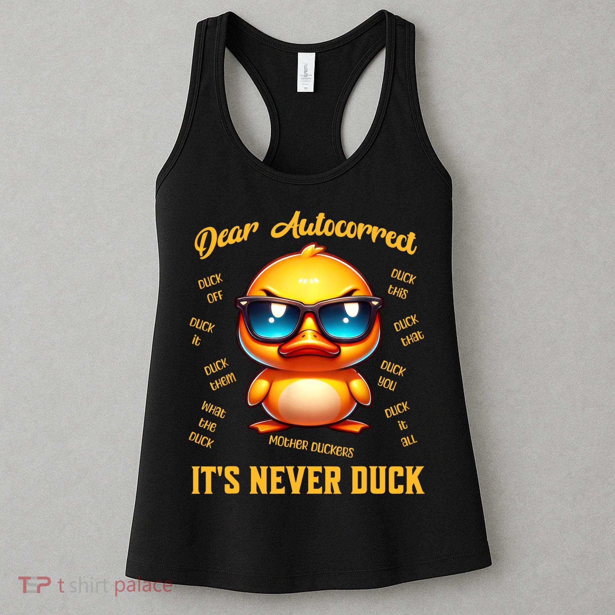 Dear Autocorrect Duckling It Is Never Duck Adult Humor Women's Tank Top