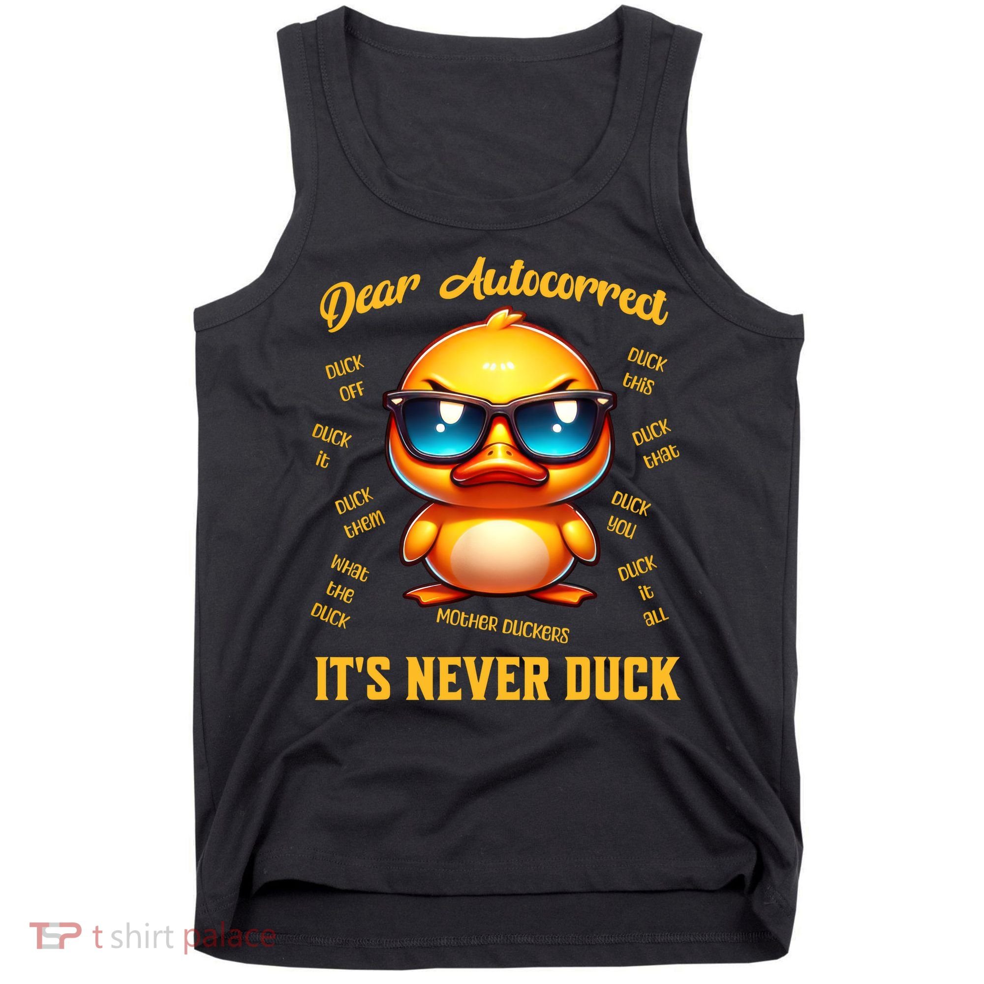 Dear Autocorrect Duckling It Is Never Duck Adult Humor Tank Top