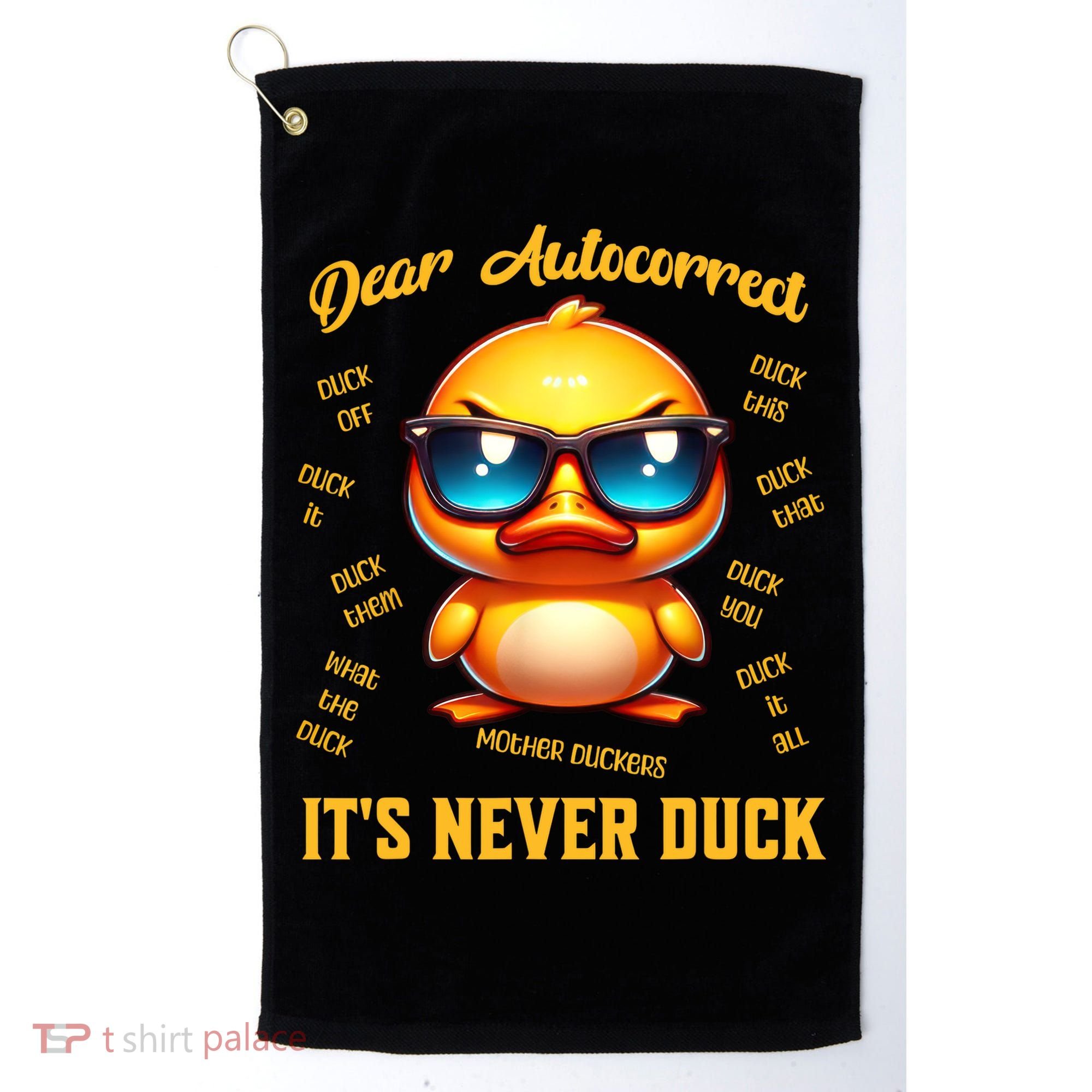 Dear Autocorrect Duckling It Is Never Duck Adult Humor Golf Towel