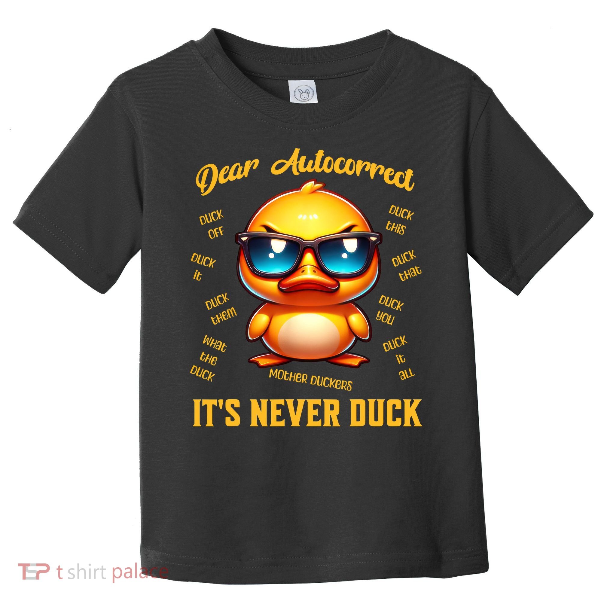 Dear Autocorrect Duckling It Is Never Duck Adult Humor Toddler T-Shirt
