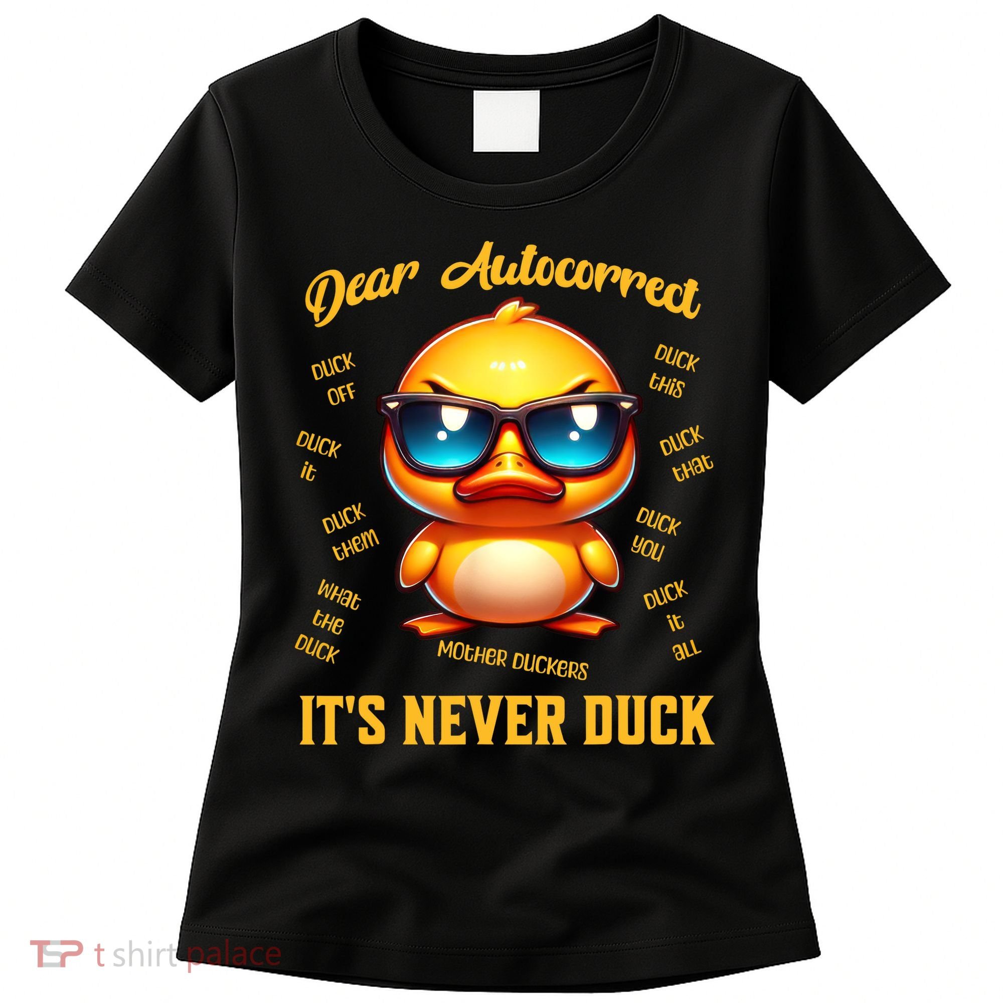 Dear Autocorrect Duckling It Is Never Duck Adult Humor Women's T-Shirt