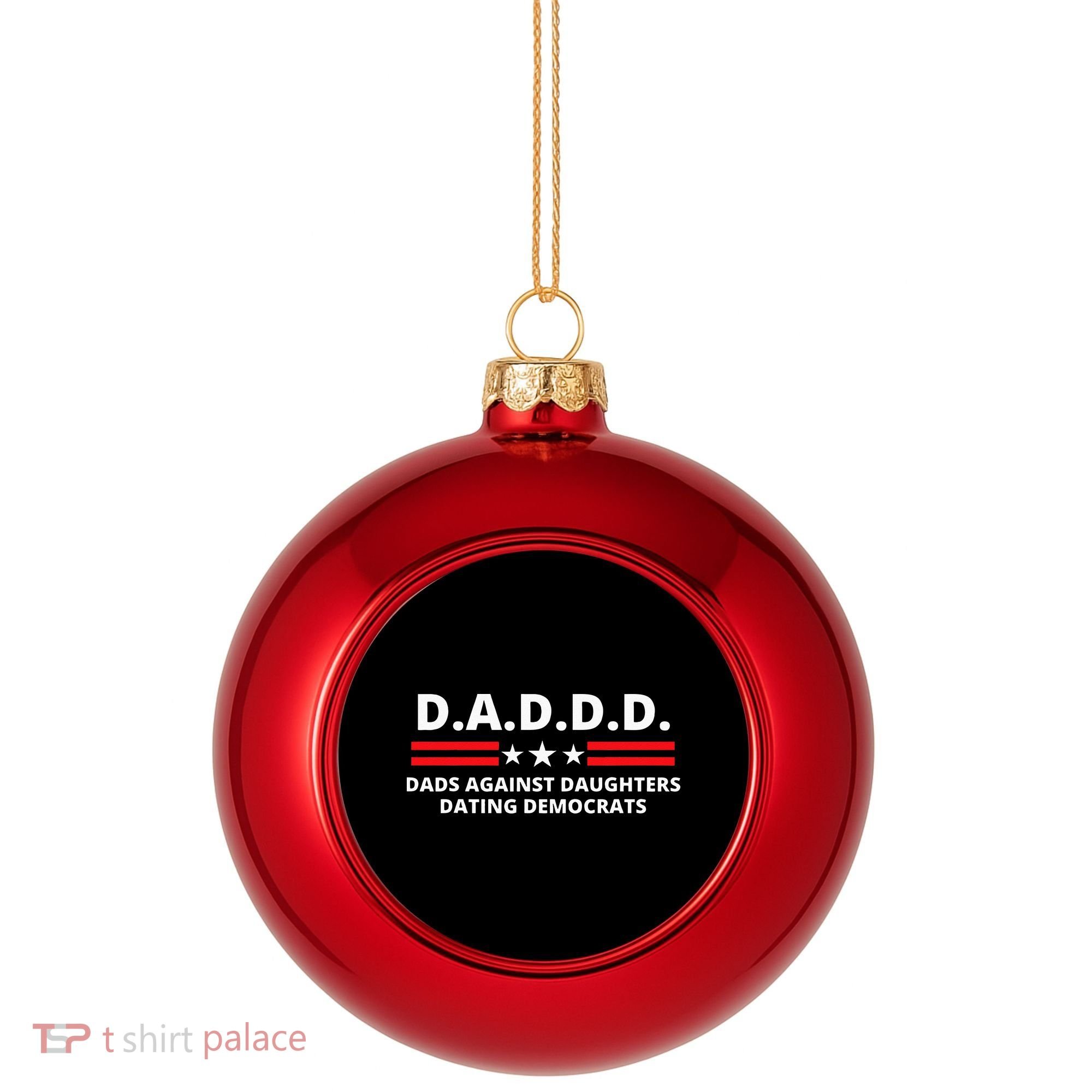 Dads Against Daughters Dating Democrats Republican Dad Humor Plastic Christmas Ball Ornament
