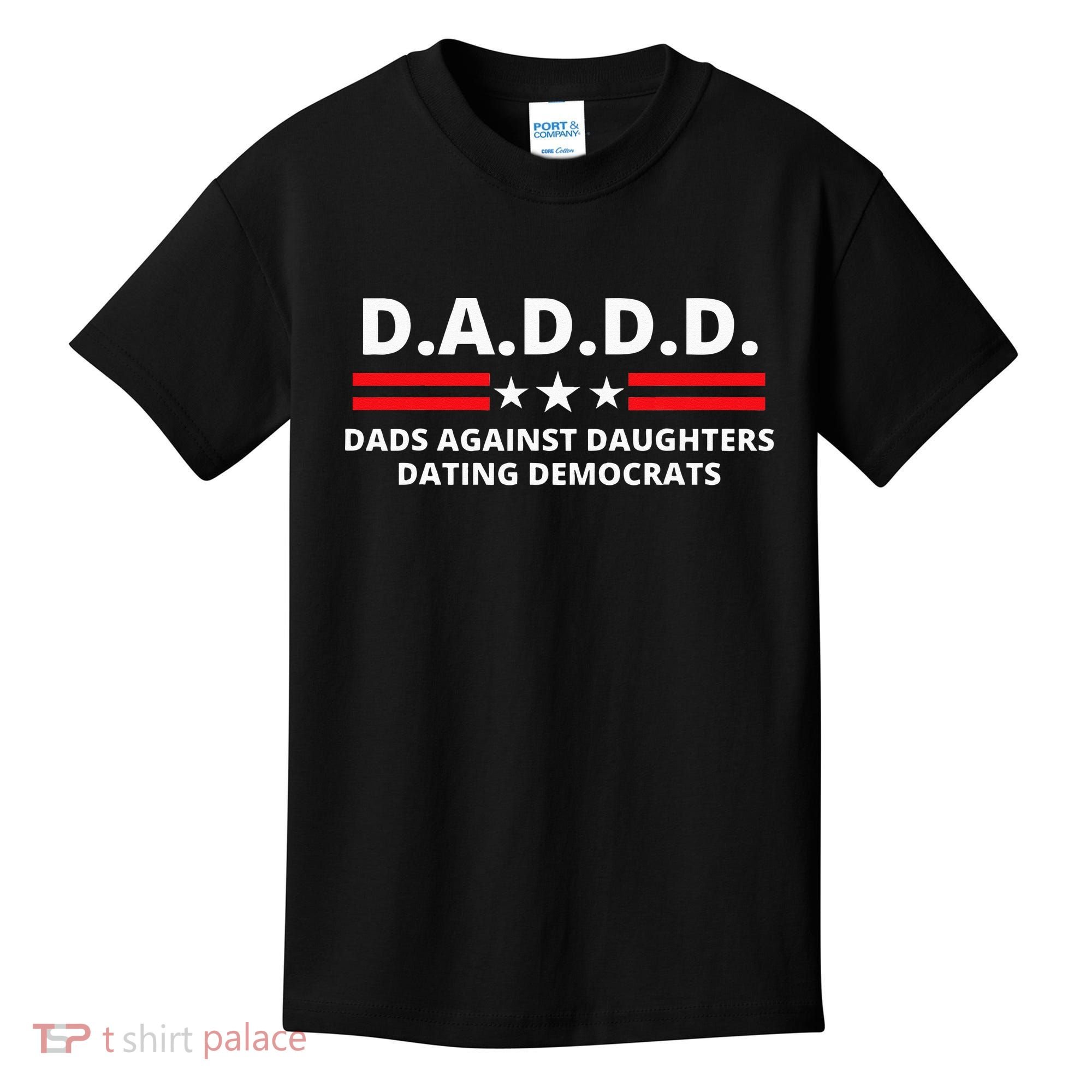 Dads Against Daughters Dating Democrats Republican Dad Humor Kids T-Shirt