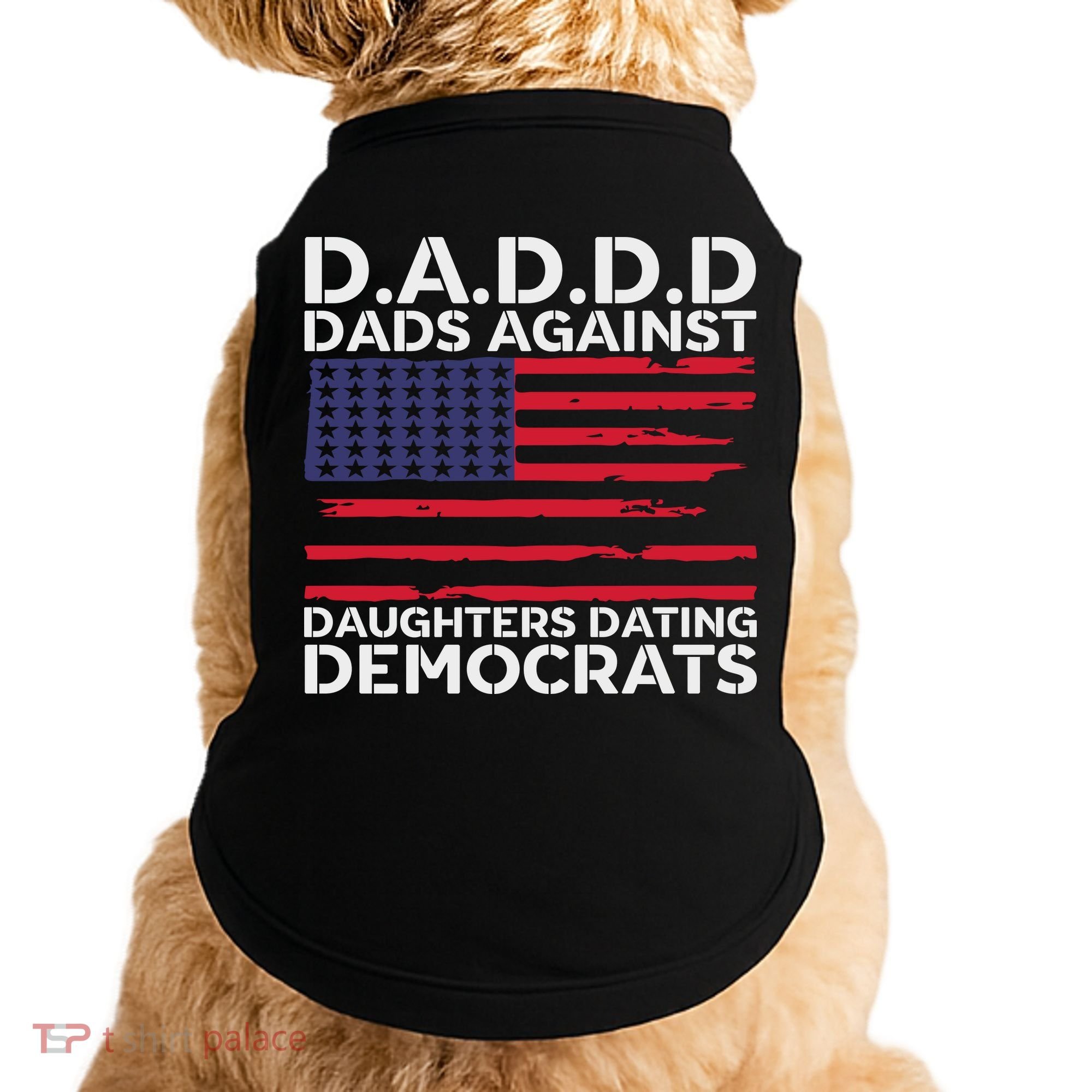 Dads Against Daughters Dating Democrats Doggie Tank