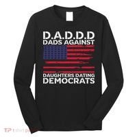 Dads Against Daughters Dating Democrats Long Sleeve Shirt thumb 0