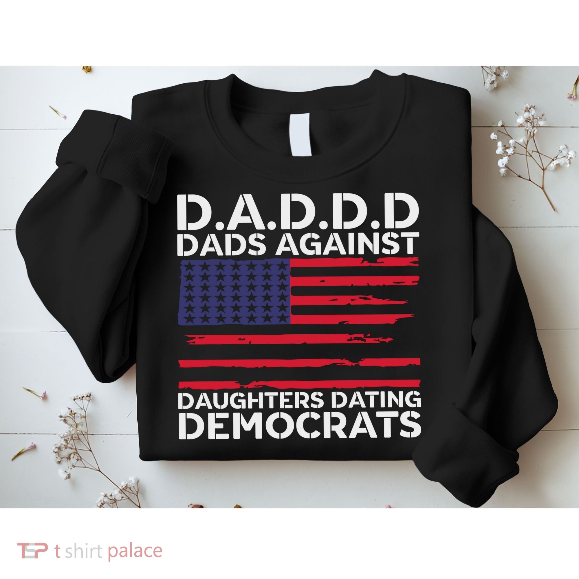 Dads Against Daughters Dating Democrats Sweatshirt