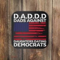 Dads Against Daughters Dating Democrats Coaster thumb 0