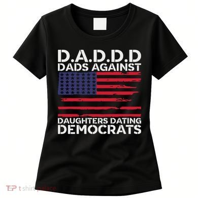 Dads Against Daughters Dating Democrats Women's T-Shirt