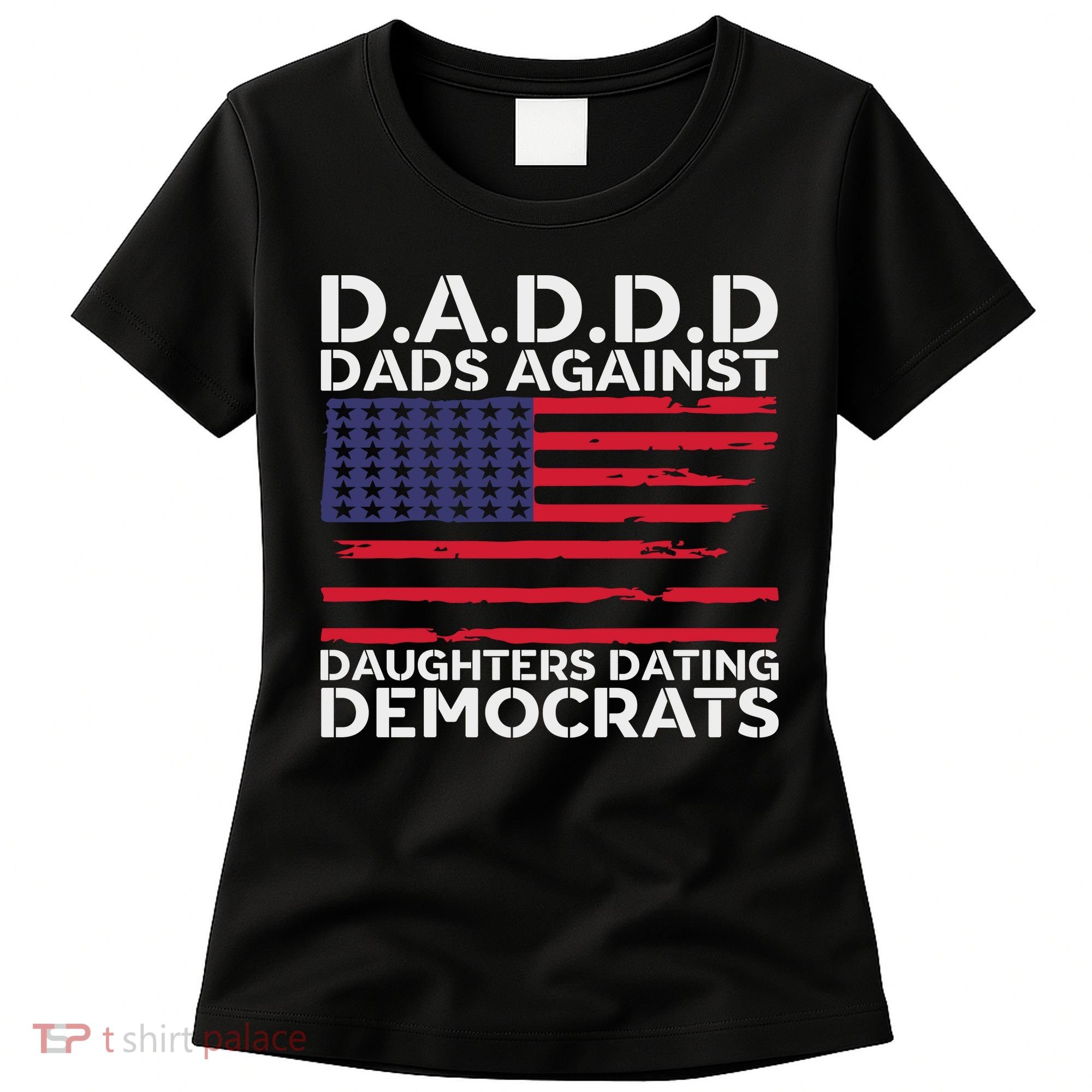 Dads Against Daughters Dating Democrats Women's T-Shirt