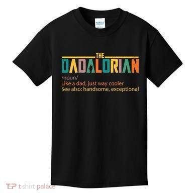 Dadalorian Definition Like A Dad But Way Cooler Kids T-Shirt
