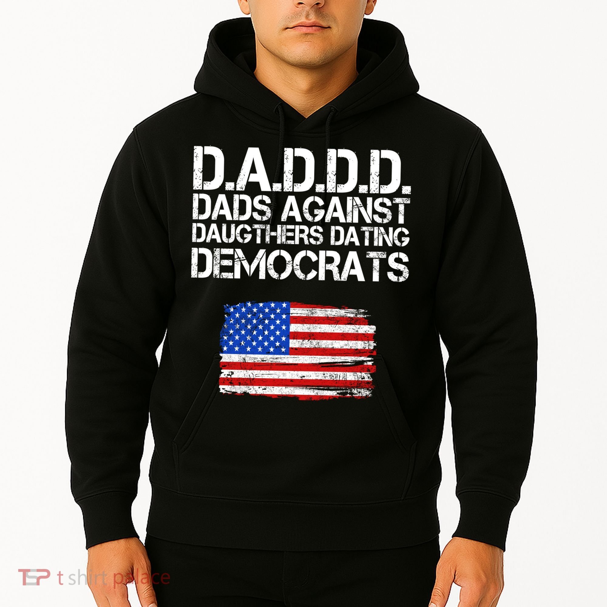 DADDD Dads Against Daughters Dating Democrats Hoodie